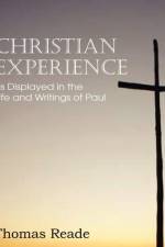 Christian Experience, as Displayed in the Life and Writings of Paul af Thomas Reade