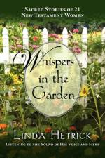 Whispers in the Garden, Sacred Stories of 21 - New Testament Women af Linda Hetrick