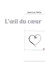 L'oeil du coeur af Jean-Luc Héris