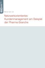 Netzwerkorientiertes Kundenmanagement am Beispiel der Pharma-Branche af Marcel van Lier