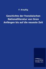 Geschichte der franzoesischen Nationalliteratur von ihren Anfangen bis auf die neueste Zeit af F Kreyssig