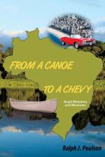 From a Canoe to a Chevy af Ralph J Poulson