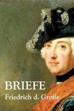 Briefe af Friedrich der Grosse