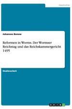 Reformen in Worms. Der Wormser Reichstag und das Reichskammergericht 1495 af Johannes Bonow