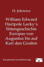 William Edward Hartpole Leckys Sittengeschichte Europas von Augustus bis auf Karl den Grossen af H Jolowicz