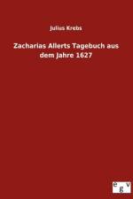 Zacharias Allerts Tagebuch Aus Dem Jahre 1627 af Julius Krebs