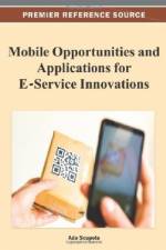 Mobile Opportunities and Applications for E-Service Innovations af Ada Scupola
