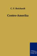 Centro-Amerika af C F Reichardt