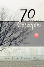70 Latidos del Corazon af Jose Angel Arellano Diaz