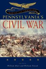 Making and Remaking Pennsylvania’s Civil War