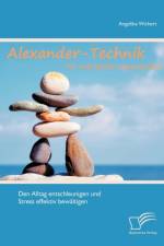 Alexander-Technik fur individuelle Lebensqualitat af Angelika Wichert