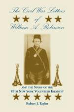 Civil War Letters of William A. Robinson and the Story of the 89th New York Volunteer Infantry af Robert J Taylor