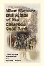 Mine Owners and Mines of the Colorado Gold Rush af Laurel Michele Wickersheim
