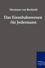 Das Eisenbahnwesen fur Jedermann af Hermann Von Bechtold