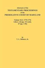 Abstracts of the Testamentary Proceedings of the Prerogative Court of Maryland. Volume XLI af Jr. Vernon L. Skinner