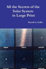 All The Secrets of the Solar System in Large Print af Harold Geller