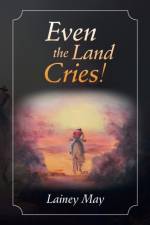 Even the Land Cries! af Lainey May