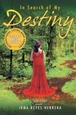 In Search of My Destiny af Irma Reyes Herrera