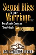 Sexual Bliss in Your Marriage for Every Married Couple and Those Going for Honeymoon af Revd Canon Joseph Ofoegbu