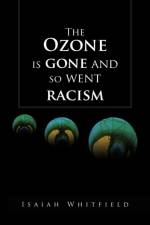 Ozone Is Gone and So Went Racism af Isaiah Whitfield