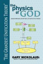 Physics of God af Gary Nickolaus
