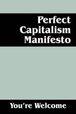 Perfect Capitalism Manifesto af You're Welcome