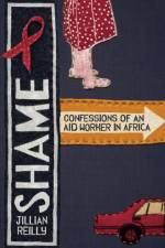 Shame - Confessions of an Aid Worker in Africa af Jillian Reilly