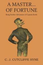 Master of Fortune, Being Further Adventures of Captain Kettle af John Cutcliffe Wright Hyne