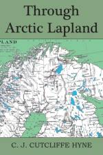 Through Arctic Lapland af John Cutcliffe Wright Hyne