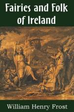 Fairies and Folk of Ireland af William Henry Frost