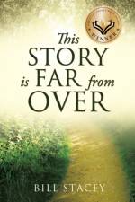 This Story Is Far from Over af Bill Stacey