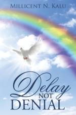 Delay Not Denial af Millicent N Kalu