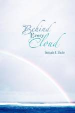 Behind Every Cloud af Gertrude R Shotte