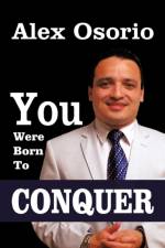 You Were Born To CONQUER af Alex Osorio