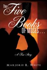 Five Books of Moses . . . af Marjorie A White