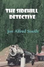 Sidehill Detective af Jon Alfred Smith