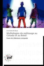 Mythologies Du Metissage Au Canada Et Au Bresil af Soares de Souza-L