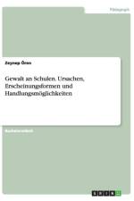 Gewalt an Schulen. Ursachen, Erscheinungsformen Und Handlungsmoglichkeiten af Anonym