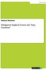 Erfolgreich Englisch lernen mit Easy Grammar af Dr Helmut Reisener