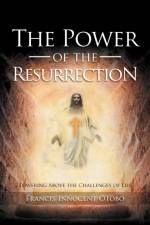 The Power of the Resurrection af Francis Innocent Otobo