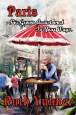 Paris I've Grown Accustomed to Your Ways. af Ruth Yunker