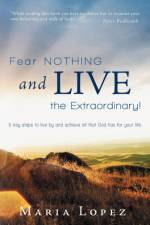 Fear Nothing and Live the Extraordinary! af Maria Lopez