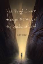 Yea Though I Walk through the Valley of the Shadow of Death af Chris (Professional Writer Seattle Washington) Thomas
