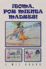 Toma, Por Mienta Madres! af E Mtz Roaro