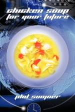 Chicken Soup for Your Future af Phil Sumner
