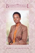 Beyond Struggle af Jeanne d'Arc Uwanyiligira