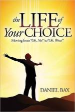 The Life of Your Choice af Daniel Bax