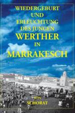 Wiedergeburt und Erleuchtung des jungen Werther in Marrakesch af Wolfgang Schorat