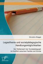 Legasthenie und sozialpadagogische Handlungsmoeglichkeiten af Christin Riegel