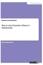 Was ist eine Pyramide? (Klasse 6, Mathematik) af Ramona Frommknecht